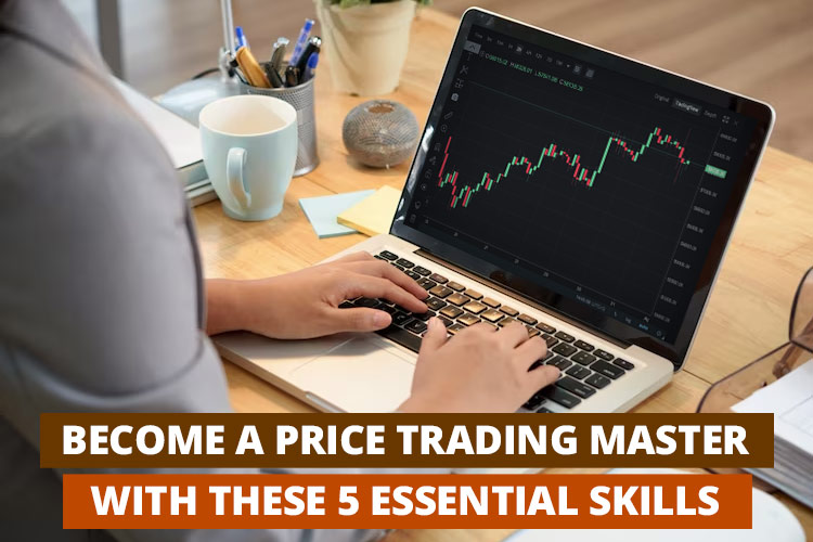 5 skills to be a price trading master.