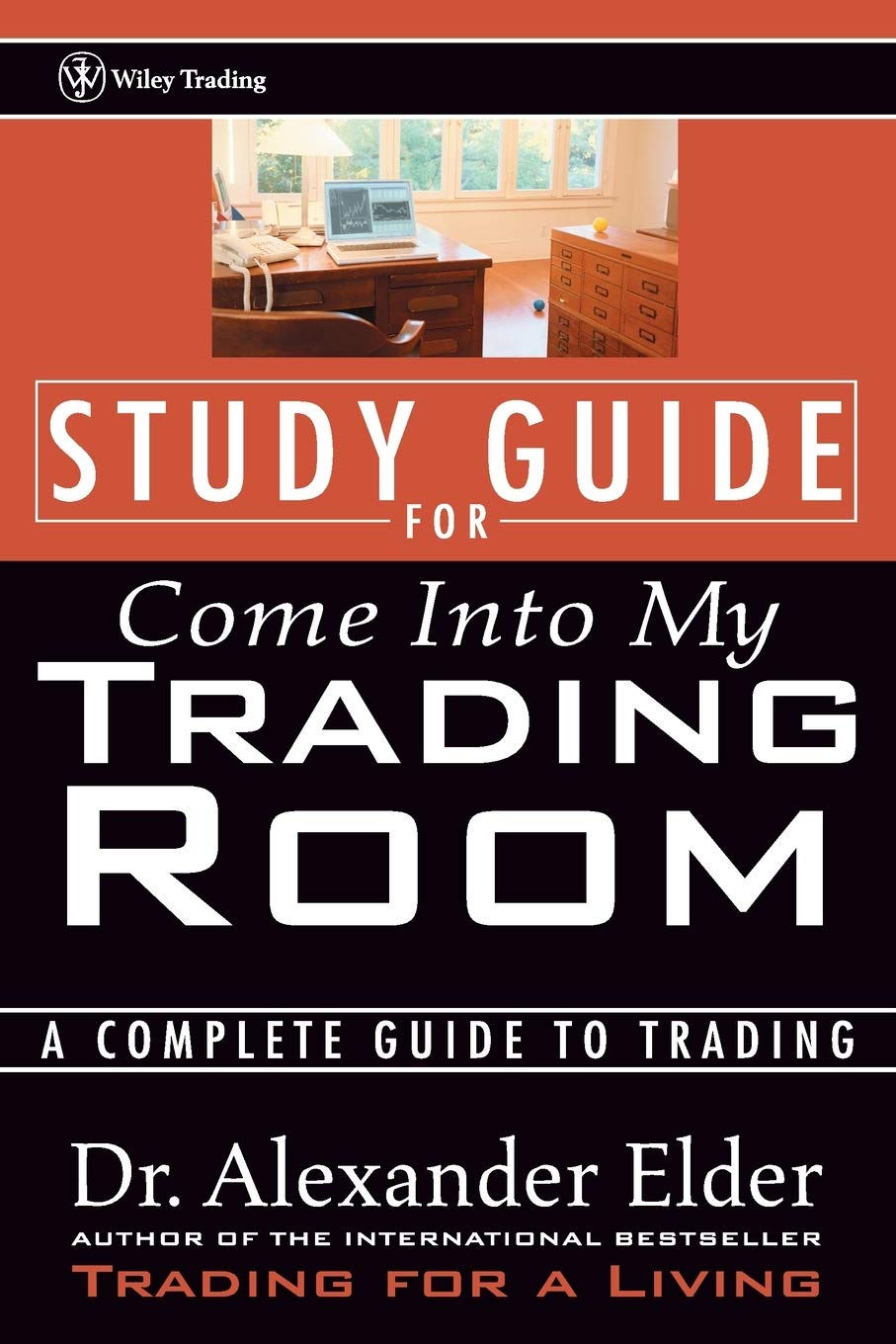 Come into My Trading Room: A Complete Guide to Trading